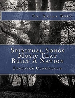 Negro Spiritual Songs, Music That Built A Nation: Home School & Educator Curriculum-..