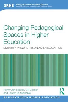 Changing Pedagogical Spaces In Higher Education: Diversity, Inequalities And Misrecognition-..