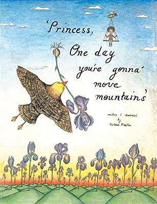 Princess, One Day You'Re Gonna Move Mountains-..