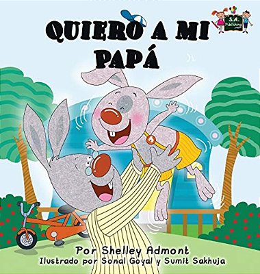 Quiero A Mi Papá: I Love My Dad (Spanish Edition)-..