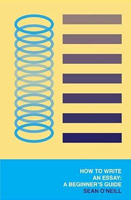 How To Write An Essay: A Beginner's Guide-..