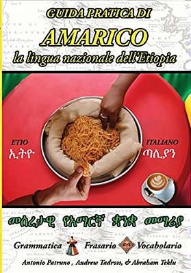 Guida Pratica Di Amarico: La Lingua Nazionale Dell'Etiopia-..