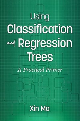 Using Classification And Regression Trees: A Practical Primer-..