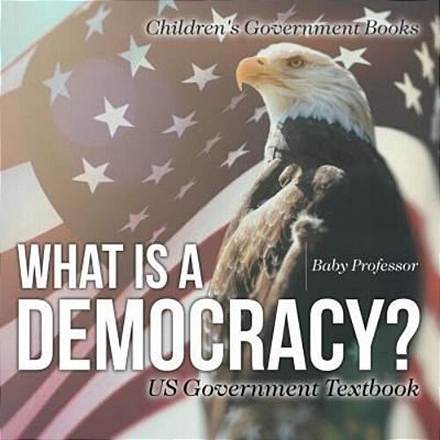 What Is A Democracy? US Government Textbook Children's Government Books-..