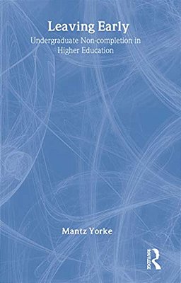 Leaving Early: Undergraduate Non-Completion In Higher Education-..