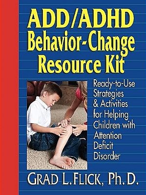 Add/Adhd Behavior-Change Resource Kit: Ready-To-use Strategies And Activities For Helping Children With Attention Deficit Disorder-..
