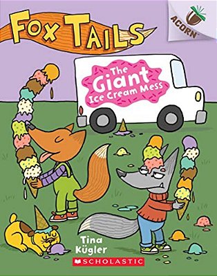 The Giant Ice Cream Mess: An Acorn Book (Fox Tails #3): Volume 3-..