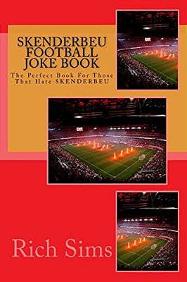 Skenderbeu Football Joke Book: The Perfect Book For Those That Hate Skenderbeu-..