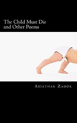 The Child Must Die & Other Poems-..