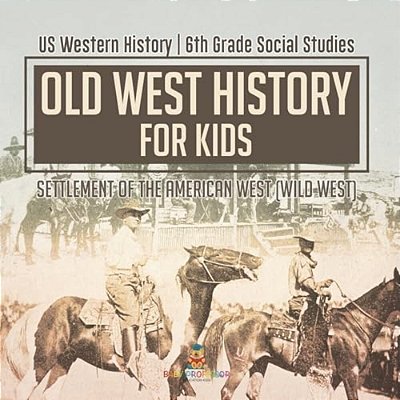 Old West History For Kids - Settlement Of The American West (Wild West) US Western History 6Th Grade Social Studies-..