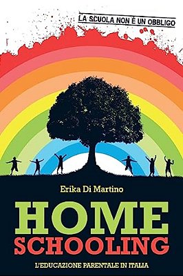 Homeschooling. L'Educazione Parentale In Italia-..