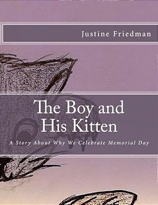 The Boy And His Kitten: A Story About Why We Celebrate Memorial Day-..