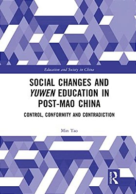 Social Changes And Yuwen Education In Post-Mao China: Control, Conformity And Contradiction-..