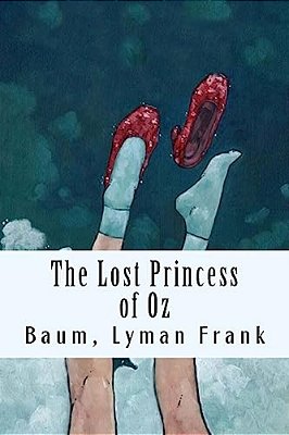 The Lost Princess Of Oz: The Oz Books #11-..