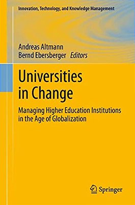 Universities In Change: Managing Higher Education Institutions In The Age Of Globalization-..