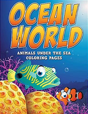 Ocean World: Animals Under The Sea: Coloring Pages-..
