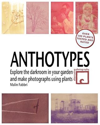 Anthotypes: Explore The Darkroom In Your Garden And Make Photographs Using Plants-..