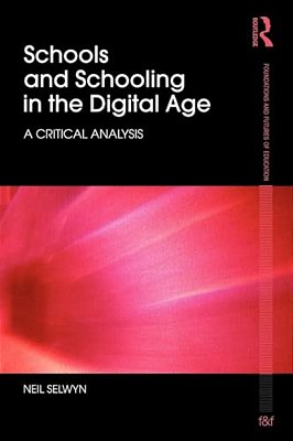 Schools And Schooling In The Digital Age: A Critical Analysis-..