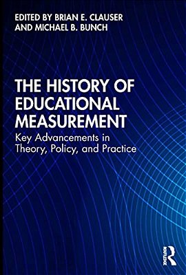 The History Of Educational Measurement: Key Advancements In Theory, Policy, And Practice-..