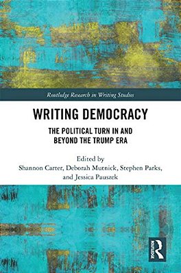 Writing Democracy: The Political Turn In And Beyond The Trump Era-..