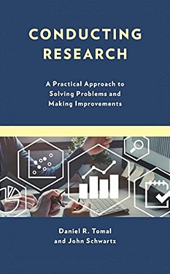 Conducting Research: A Practical Approach To Solving Problems And Making Improvements-..