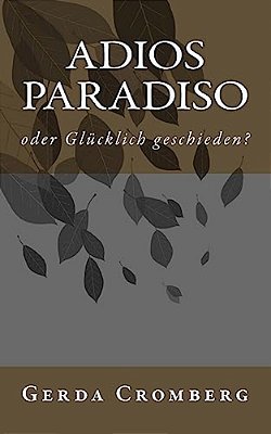 Adios Paradiso: Oder Gluecklich Geschieden-..