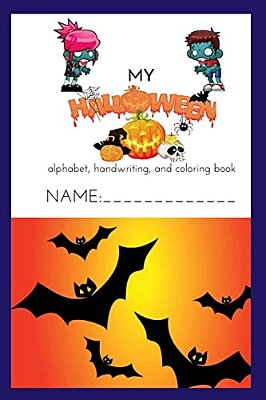 My Halloween Alphabet, Handwriting, And Coloring Book 2018: Color, Doodle, And Draw While Practicing Your Abc's-..