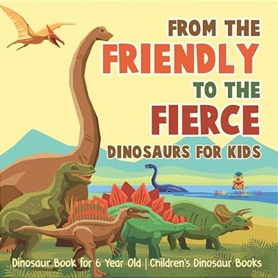 From Mild To Wild, Dinosaurs For Kids - Dinosaur Book For 6-Year-old Children's Dinosaur Books-..