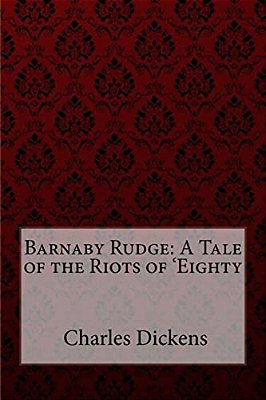 Barnaby Rudge: A Tale Of The Riots Of 'Eighty By Charles Dickens-..