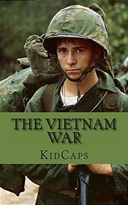 The Vietnam War: A History Just For Kids!-..