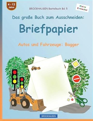 Brockhausen Bastelbuch Band 5 - Das Große Buch Zum Ausschneiden: Briefpapier: Autos Und Fahrzeuge: Bagger-..