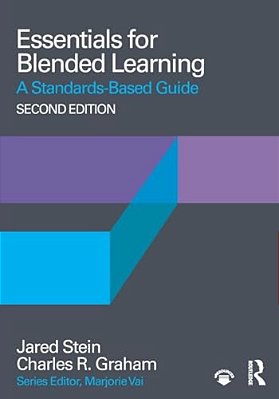 Essentials For Blended Learning, 2ND Edition: A Standards-Based Guide-..