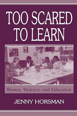 Too Scared To Learn: Women, Violence, And Education-..