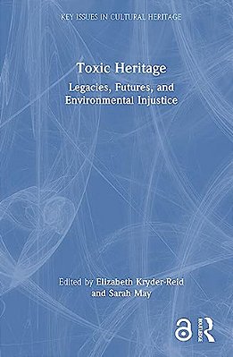 Toxic Heritage: Legacies, Futures, And Environmental Injustice-..