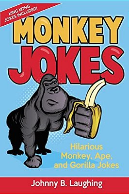 Monkey Jokes: Hilarious Monkey, Ape, And Gorilla Jokes-..