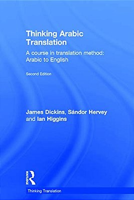Thinking Arabic Translation: A Course In Translation Method: Arabic To English-..