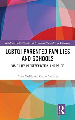 Lgbtqi Parented Families And Schools: Visibility, Representation, And Pride-..