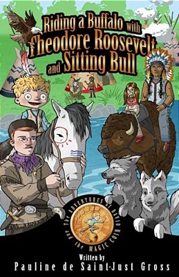 Riding A Buffalo With Theodore Roosevelt And Sitting Bull: The Adventures Of Little David And The Magic Coin-..