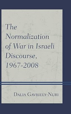 Normalization Of War In Israeli Discourse, 1967-2008-..