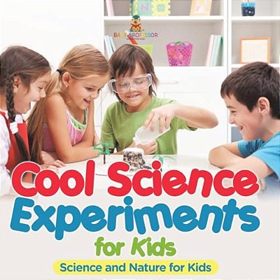 Cool Science Experiments For Kids Science And Nature For Kids-..