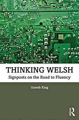 Thinking Welsh: Signposts On The Road To Fluency-..