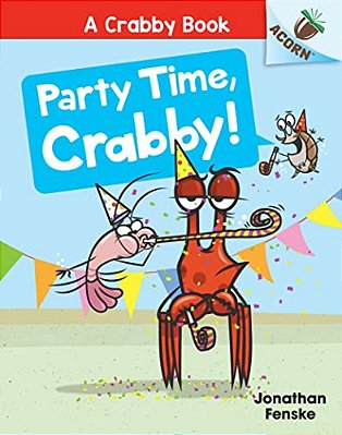 Party Time, Crabby!: An Acorn Book (A Crabby Book #6)-..