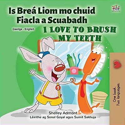 I Love To Brush My Teeth (Irish English Bilingual Children's Book)-..