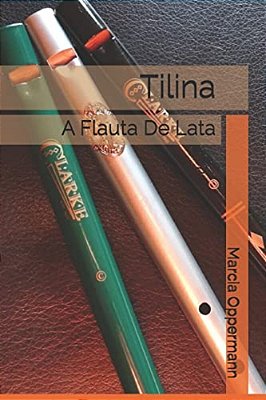 Tilina: A Flauta De Lata-..