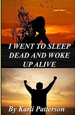 I Went To Sleep Dead And Woke Up Alive-..