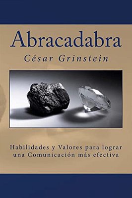 Abracadabra: Las Habilidades Y Los Valores Que Permiten Una Comunicación Efectiva-..
