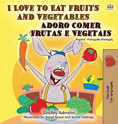 I Love To Eat Fruits And Vegetables (English Portuguese Bilingual Book - Portugal)-..