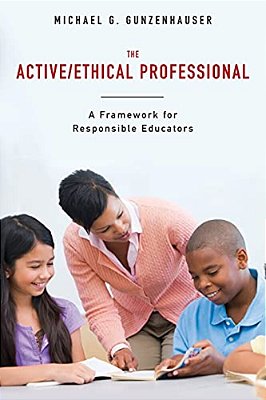 The Active/Ethical Professional: A Framework For Responsible Educators-..