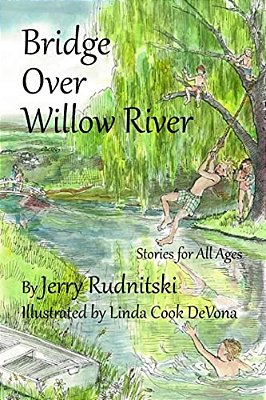Bridge Over Willow River: Stories For All Ages-..