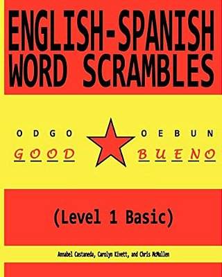 English-Spanish Word Scrambles (Level 1 Basic): Palabras Mezcladas Inglés-Español (1 Nivel Básico)-..